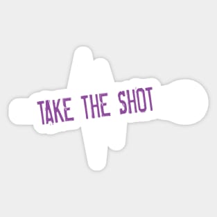 Take The Shot Sticker